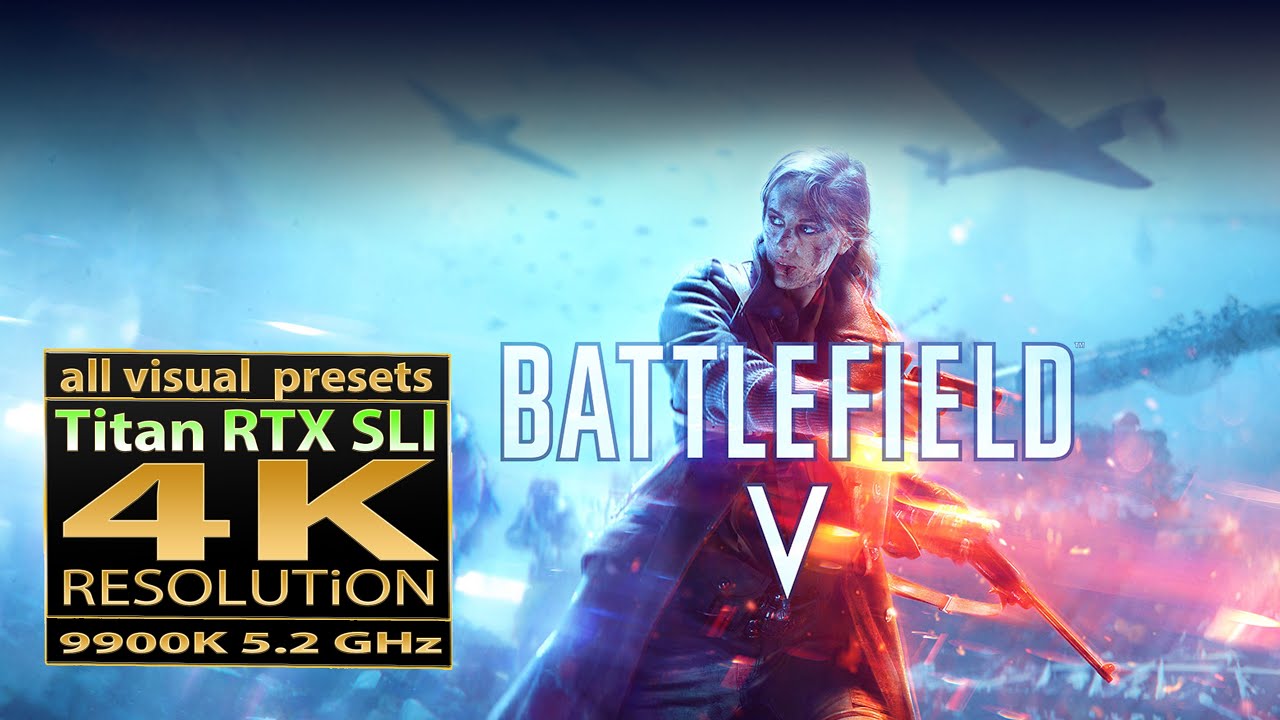 Battlefield V Titan RTX SLI | NVLink | BFV 4K | RTX 2080 TI SLI |  i9 9900K 5.2 GHz | 2x SLI | BF5