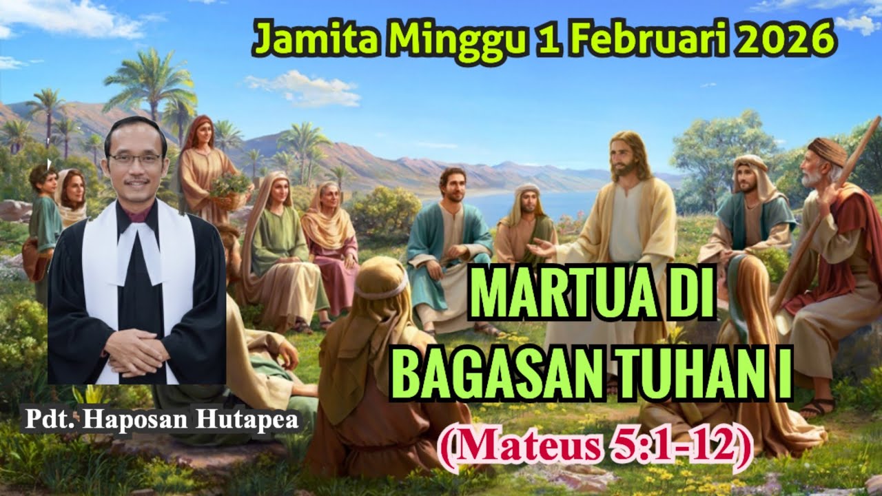 Jamita Minggu 1 Februari 2026, Mateus 5:1-12, Martua Dibagasan Tuhan I
