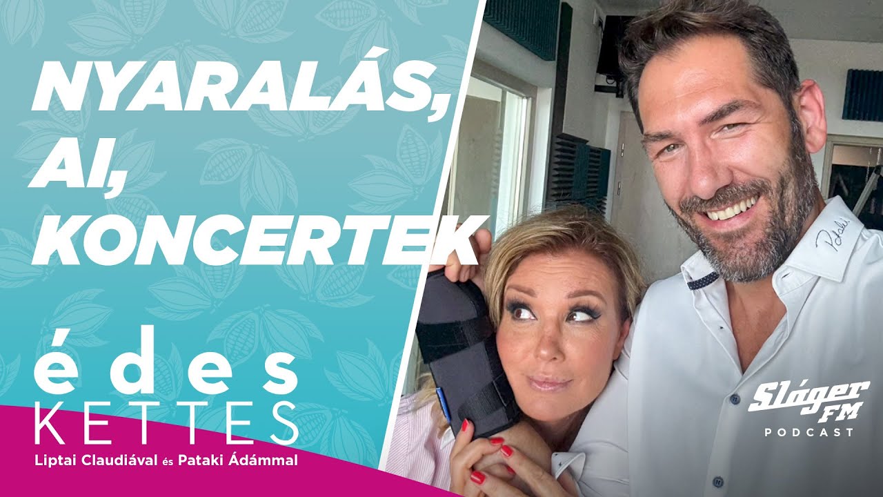 Nyaralás, ChatGPT-s sztorik és koncert élmények I Édes Kettes Liptai Claudiával és Pataki Ádámmal
