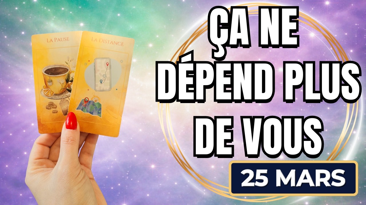 MERCREDI 25 MARS 2026 💎 ARR&Ecirc;TEZ DE VOUS &Eacute;PUISER&hellip; REGARDEZ AILLEURS