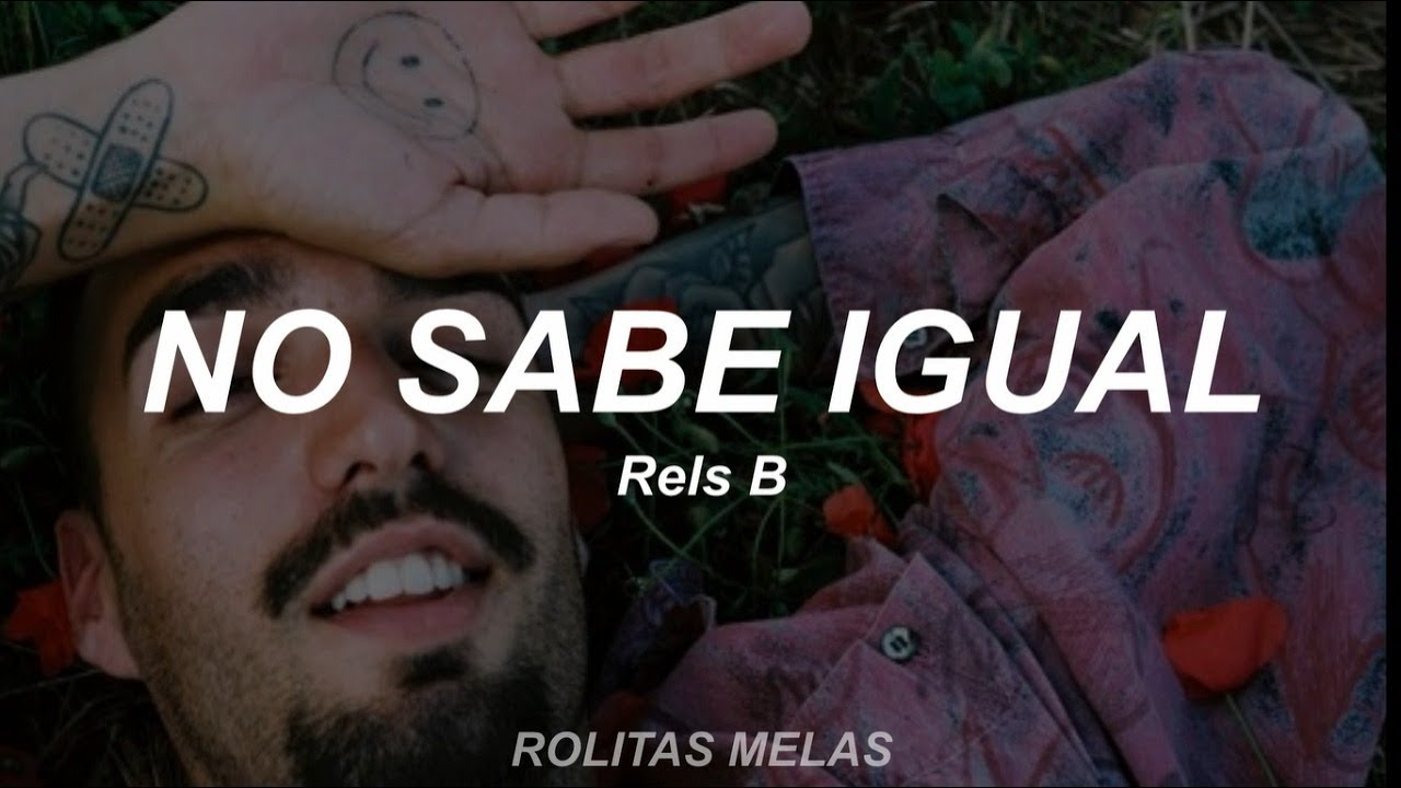 No sabe igual - RELS B  (Letra/Lyrics)