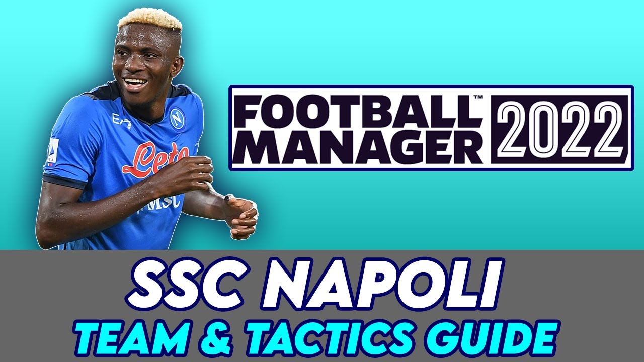 FM 22 Napoli Tactics & Transfer Guide | Football Manager 2022