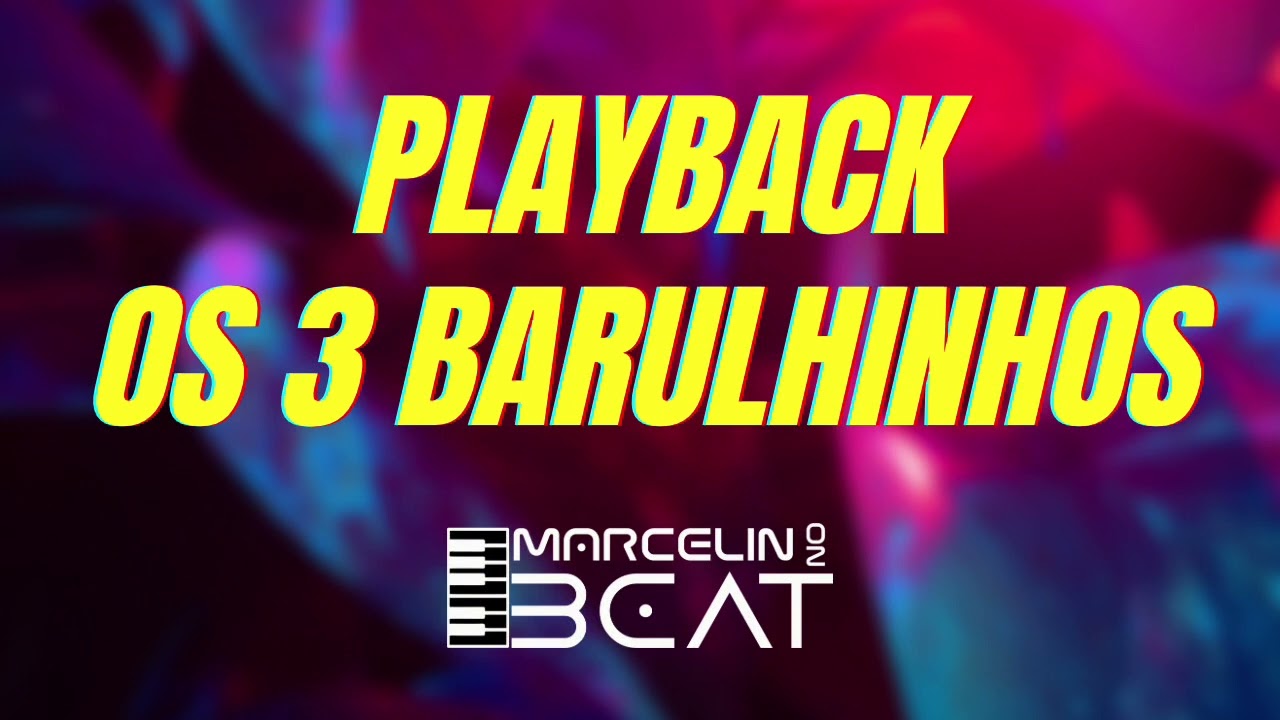 PLAYBACK OS 3 BARULHINHOS RITMO FLAGUIM MORAL