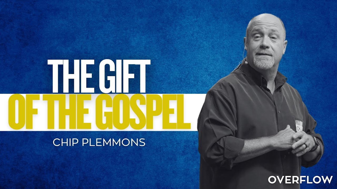 The Gift Of The Gospel - Chip Plemmons | 12/21/2025