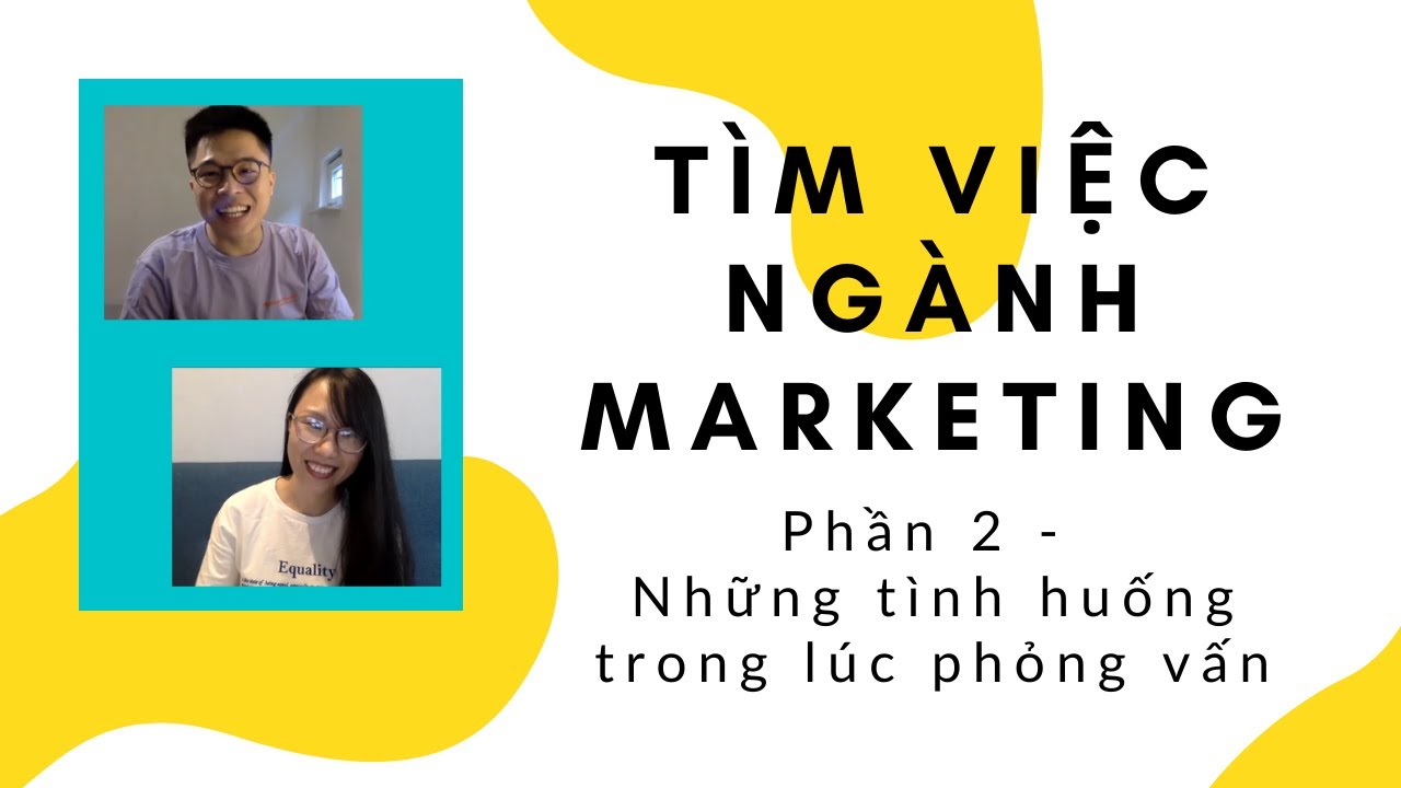 [Kinh Nghiệm] Chuẩn Bị Gì Để Tìm Việc Ngành Marketing? - Phần 2: Trong lúc phỏng vấn