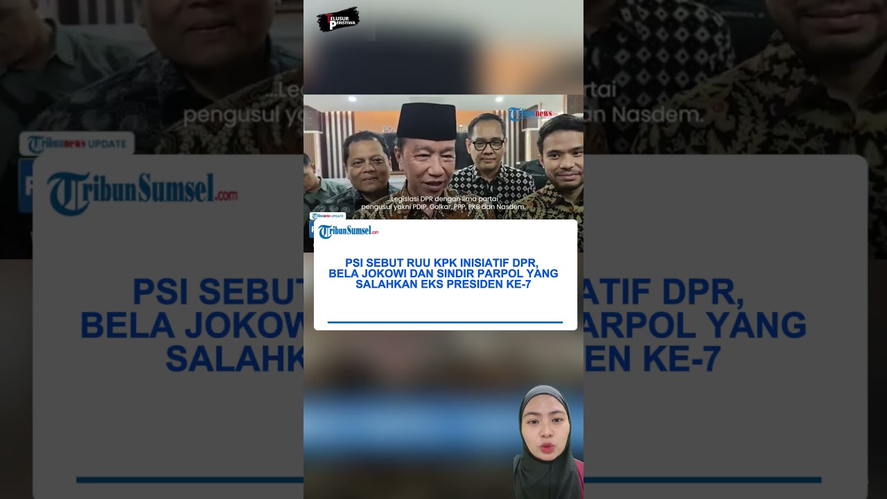 PSI Sebut RUU KPK Inisiatif DPR, Bela Jokowi dan Sindir Parpol yang Salahkan Eks Presiden ke-7