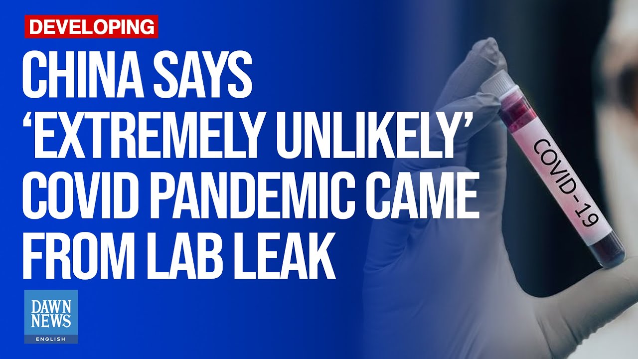 China Says ‘Extremely Unlikely’ Covid Pandemic Came From Lab Leak | Dawn News English