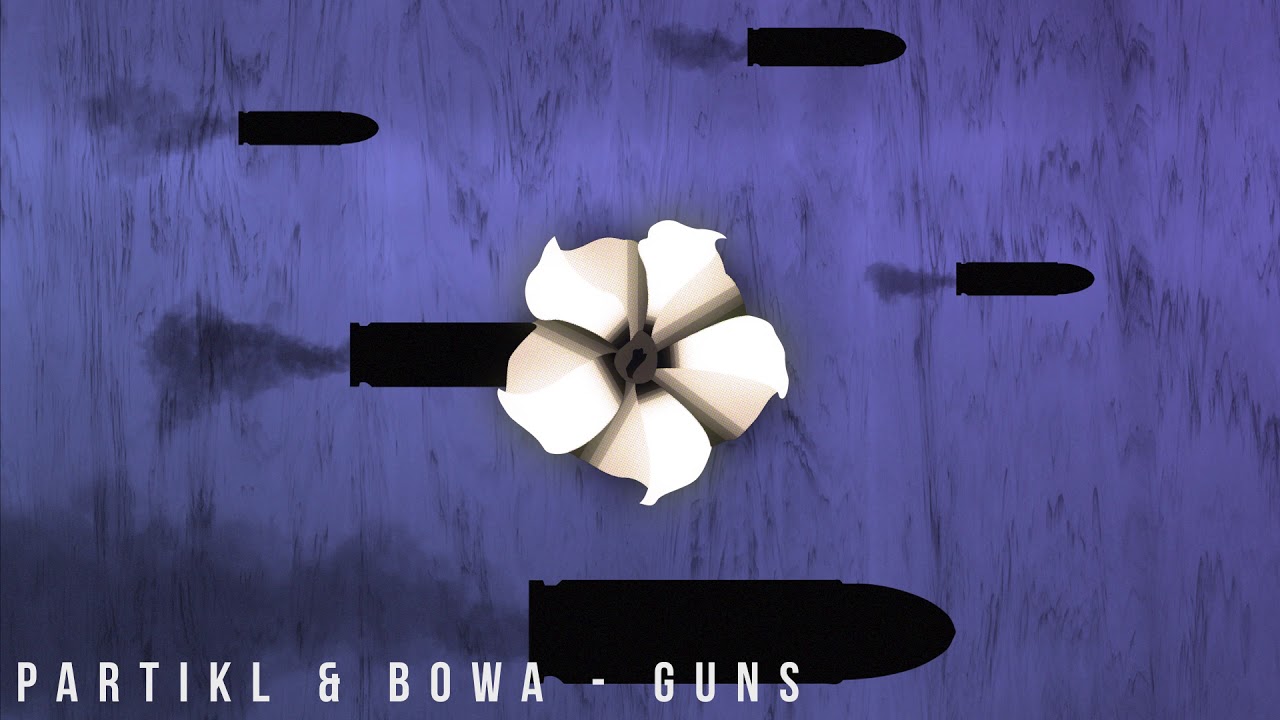 P A R T I K L x Bowa - Guns