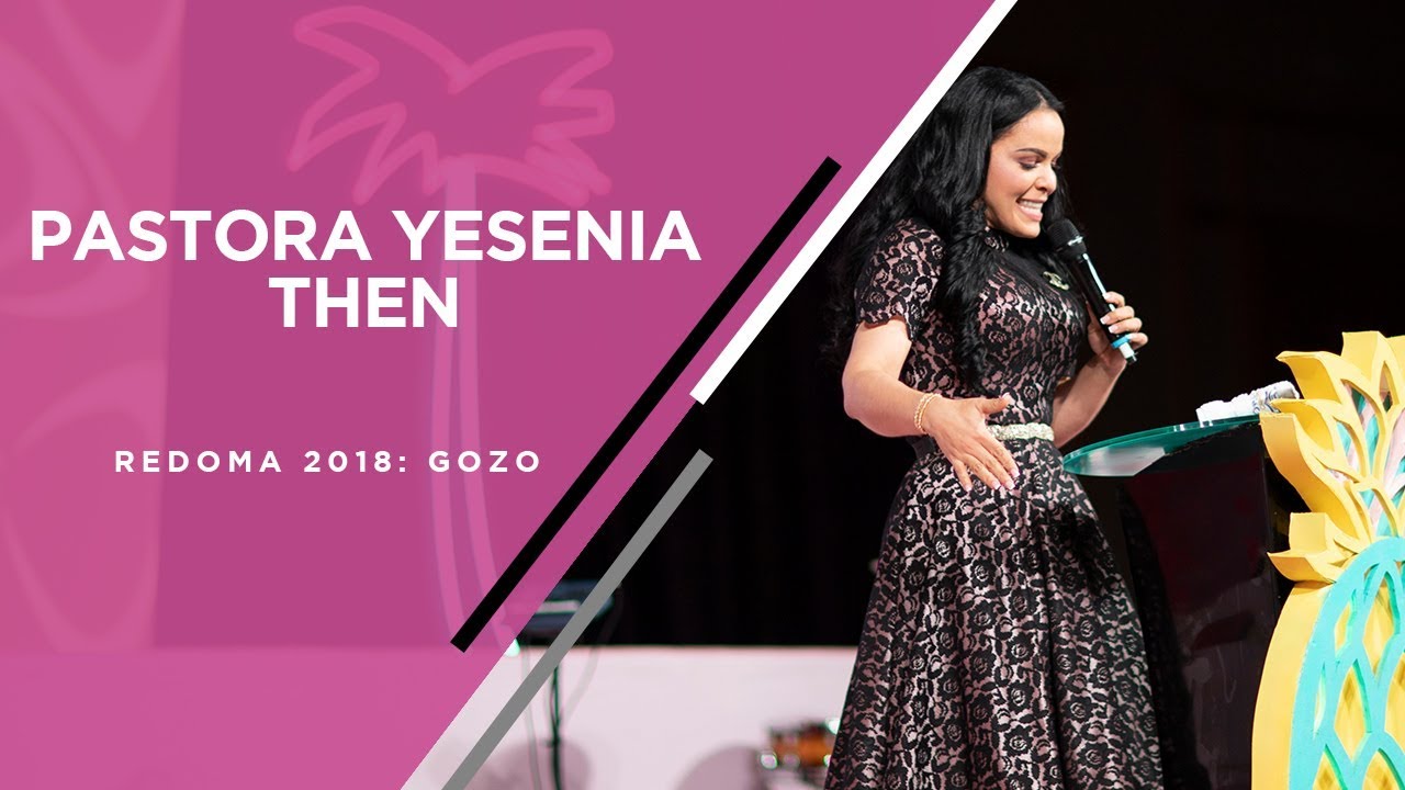 PASTORA YESENIA THEN EN LA CONFERENCIA REDOMA 2018 GOZO