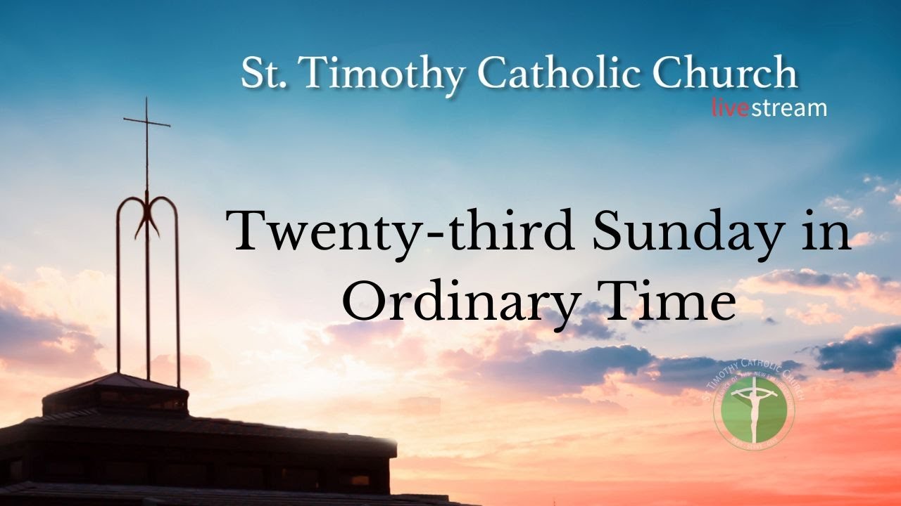 St. Timothy Catholic Church - Sunday September 8th, 2024 - Twenty-third Sunday in Ordinary Time