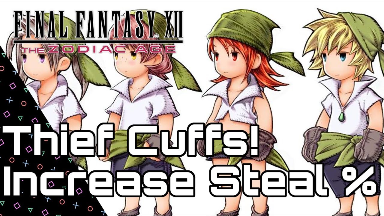 Final Fantasy XII Zodiac Age. Thief Cuffs Early! Increase Steal success rate!