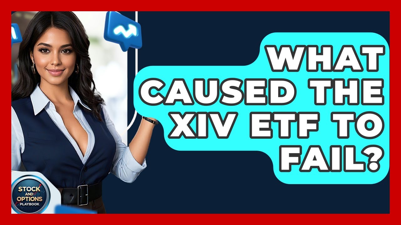 What Caused The XIV ETF To Fail? - Stock and Options Playbook