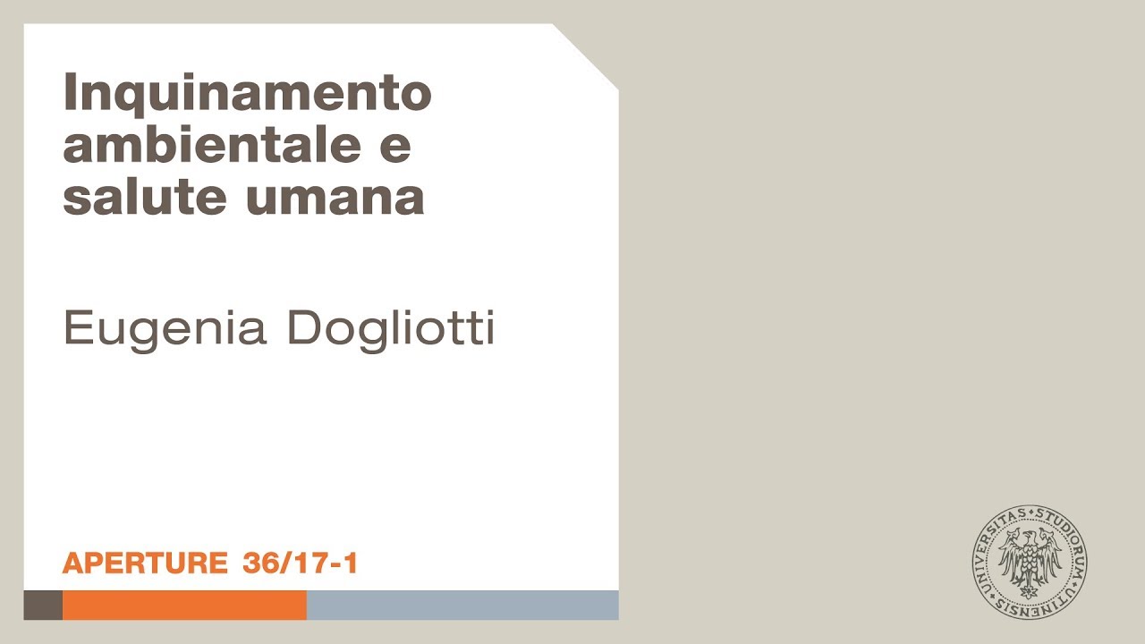Aperture: Inquinamento ambientale e salute umana - Eugenia Dogliotti