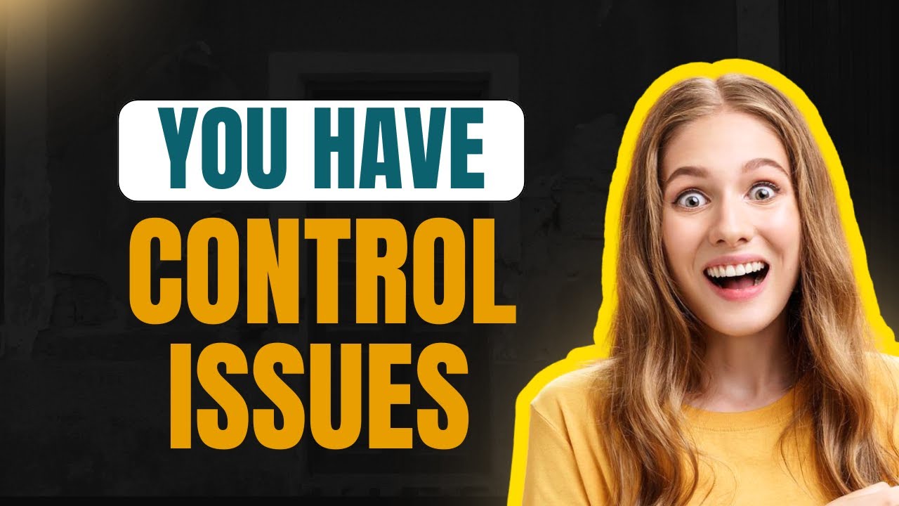 You Have Control Issues