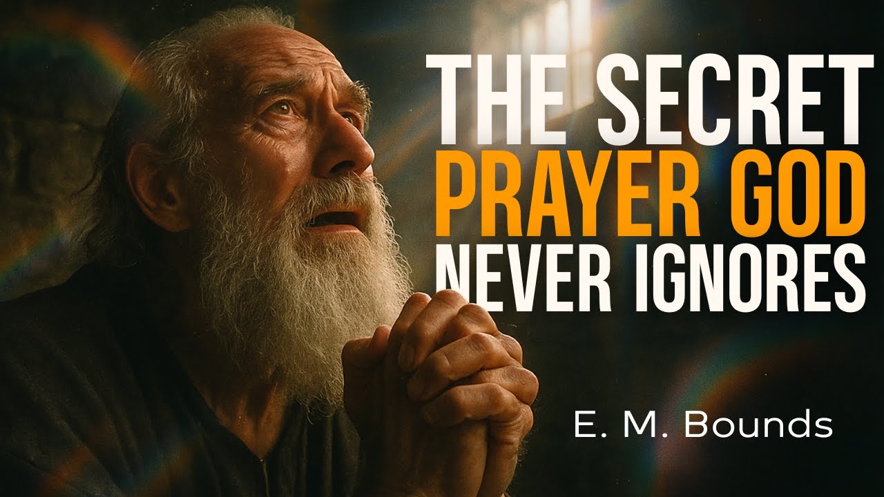 The Secret Prayer God Never Ignores | E. M. Bounds