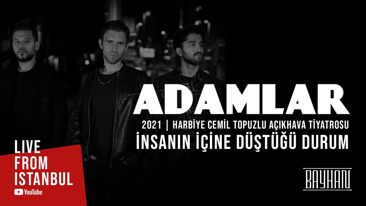 Adamlar -  İnsanın Düştüğü Durumlar (Live From Istanbul)