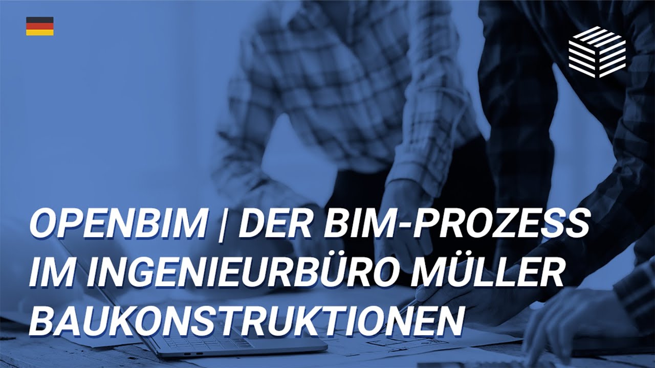 OpenBIM | Der BIM-Prozess im Ingenieurb&uuml;ro M&uuml;ller Baukonstruktionen
