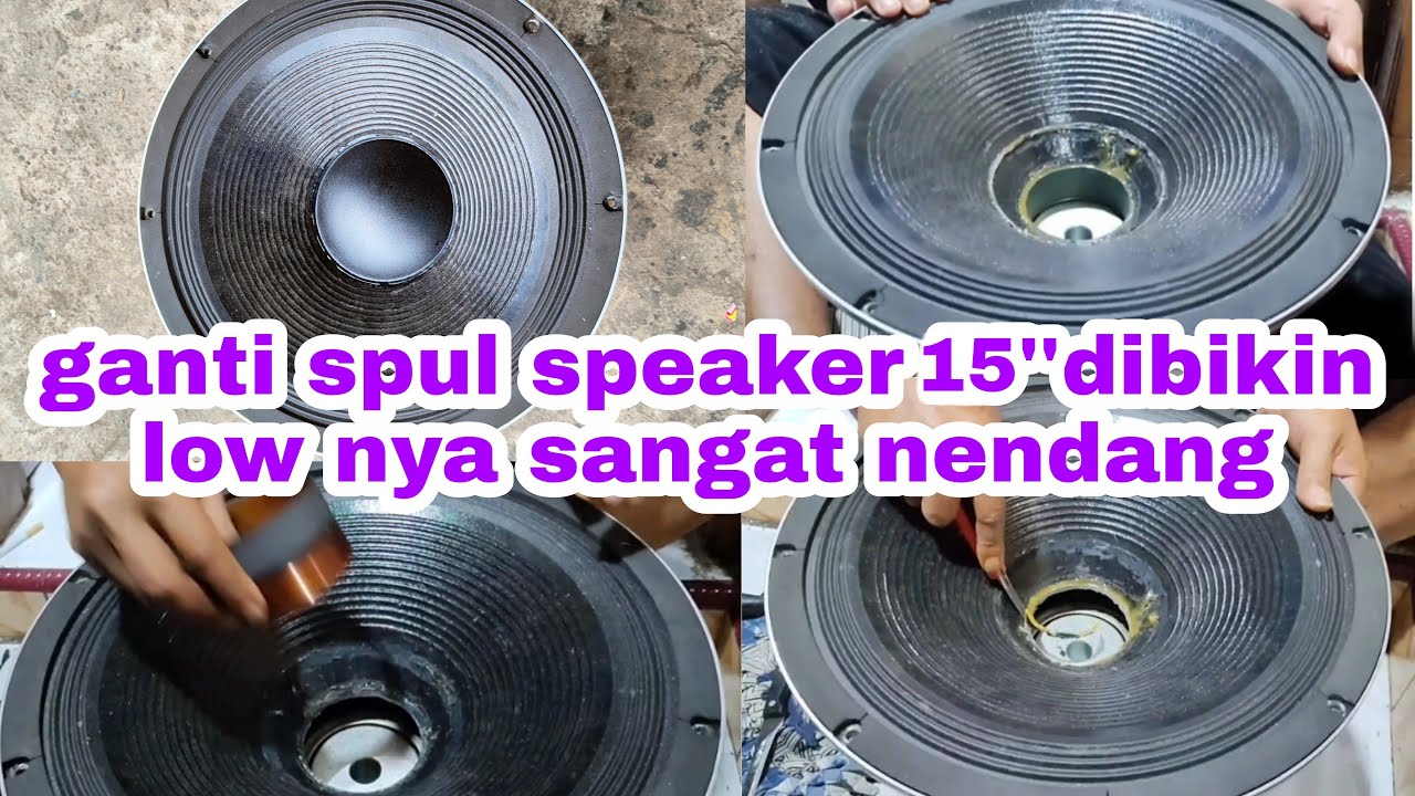 mengganti spul speaker 15 inch dari awal sampai akhir dengan keterangan detail