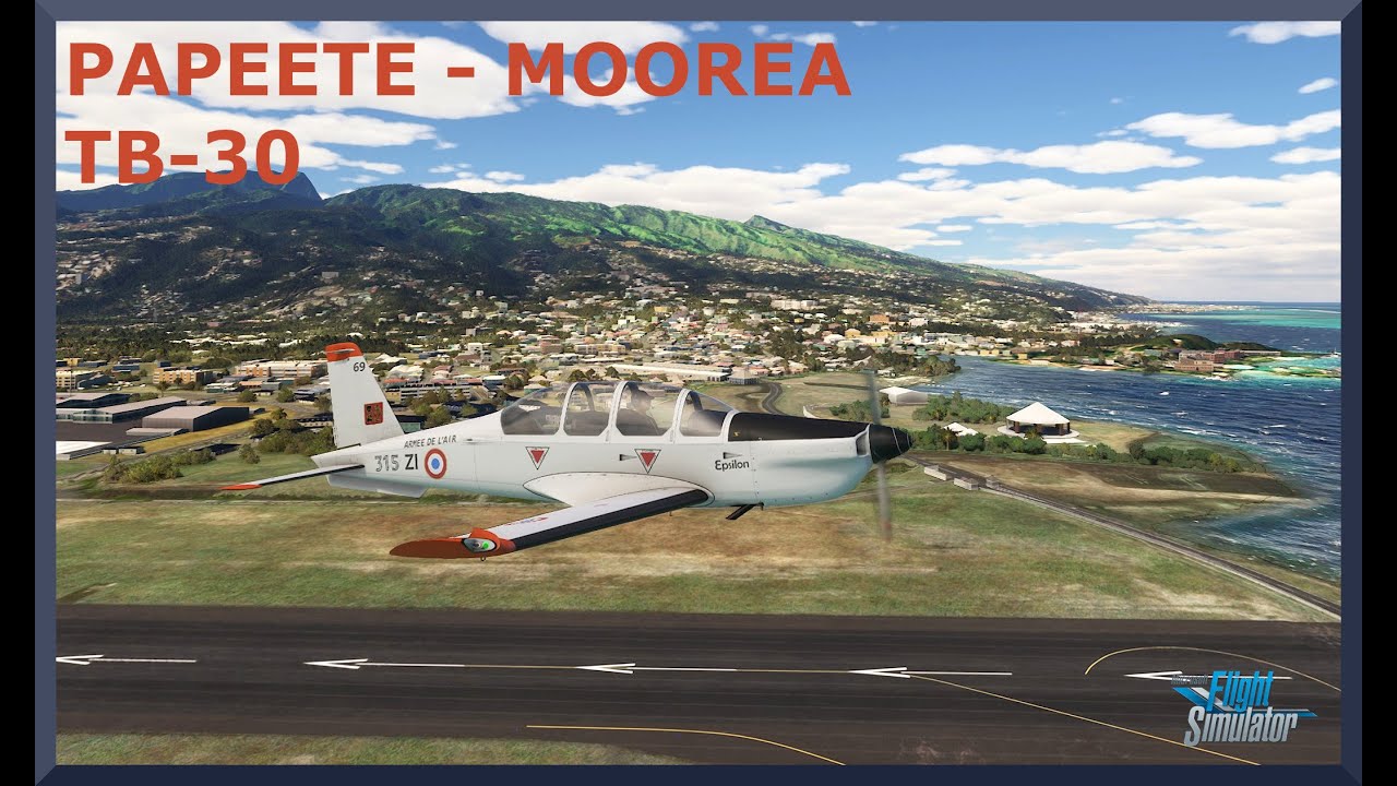 Papeete (NTAA) to Moorea (NTTM) | TB-30 Epsilon | MSFS