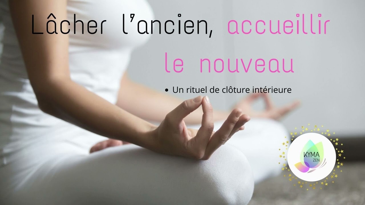 🦋LÂCHER L'ANCIEN, ACCUEILLIR LE NOUVEAU - Rituel de clôture intérieure