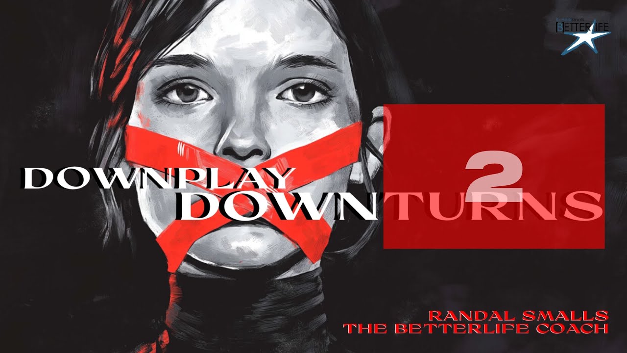 Downplay Downturns 2: #BetterLife w/ Randal Smalls * The BetterLife Coach