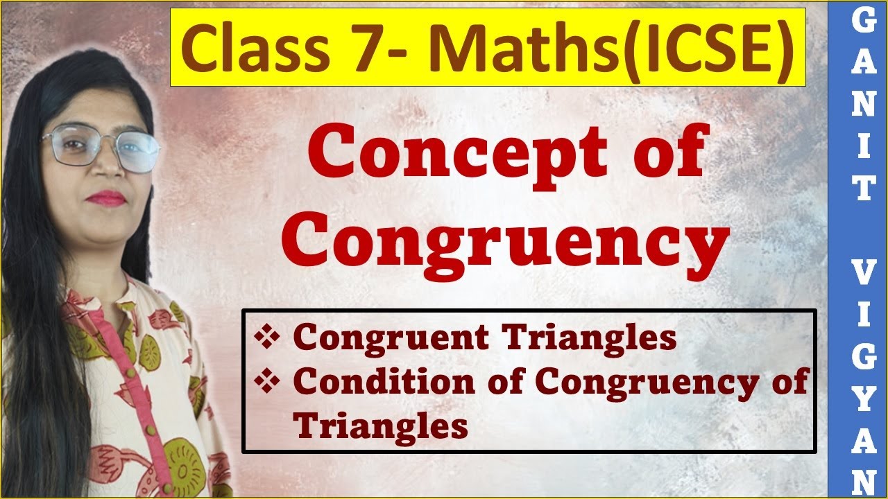 Concept of Congruence | Congruent Triangles | Condition of Congruency of Triangles