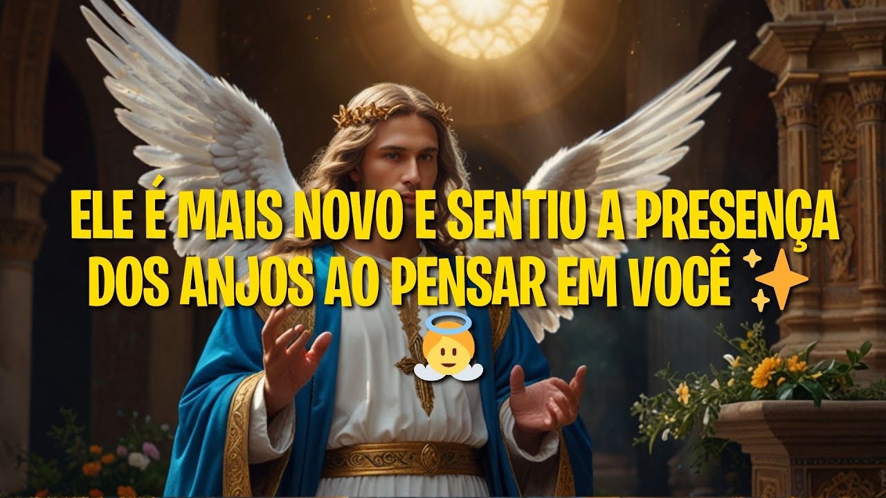 ELE É MAIS NOVO E SENTIU A PRESENÇA DOS ANJOS AO PENSAR EM VOCÊ ✨👼