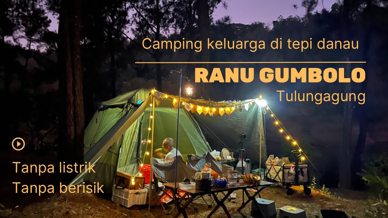 Camping keluarga ditepi danau | Ranu Gumbolo Tulungagung | Syahdu tanpa listrik tanpa berisik