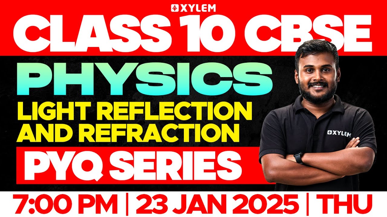 Class 10 CBSE Physics: Light Reflection and Refraction | PYQ Series | Xylem Class 10 CBSE