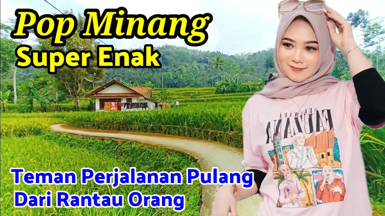Pop Minang Super Enak Paling Dinantikan, Teman Perjalanan Pulang Dari Rantau Orang