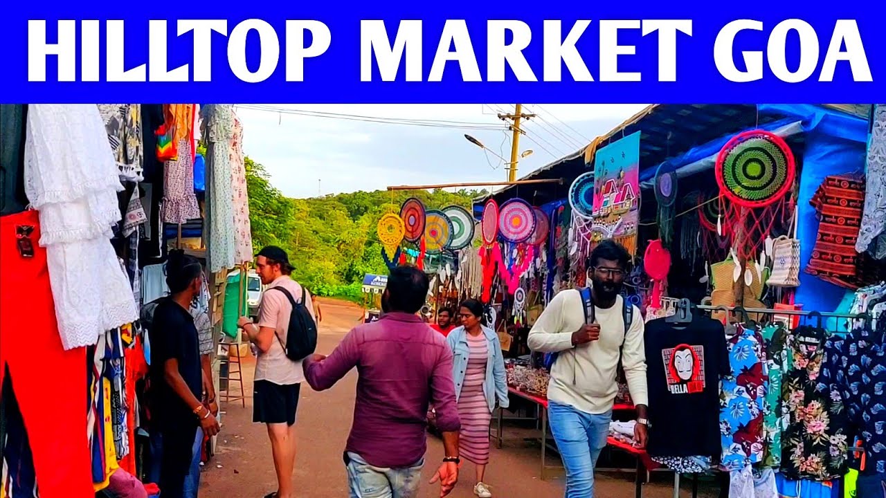 Hilltop Market Goa | Flea Market Goa | Virtual Tour of Chapora Hilltop Market | Goa Shopping Market