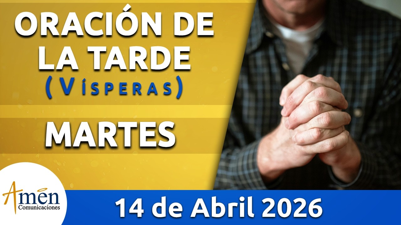 Oraci&oacute;n de la Tarde Hoy Martes 14 Abril de 2026 l Padre Carlos Yepes | Cat&oacute;lica | Dios