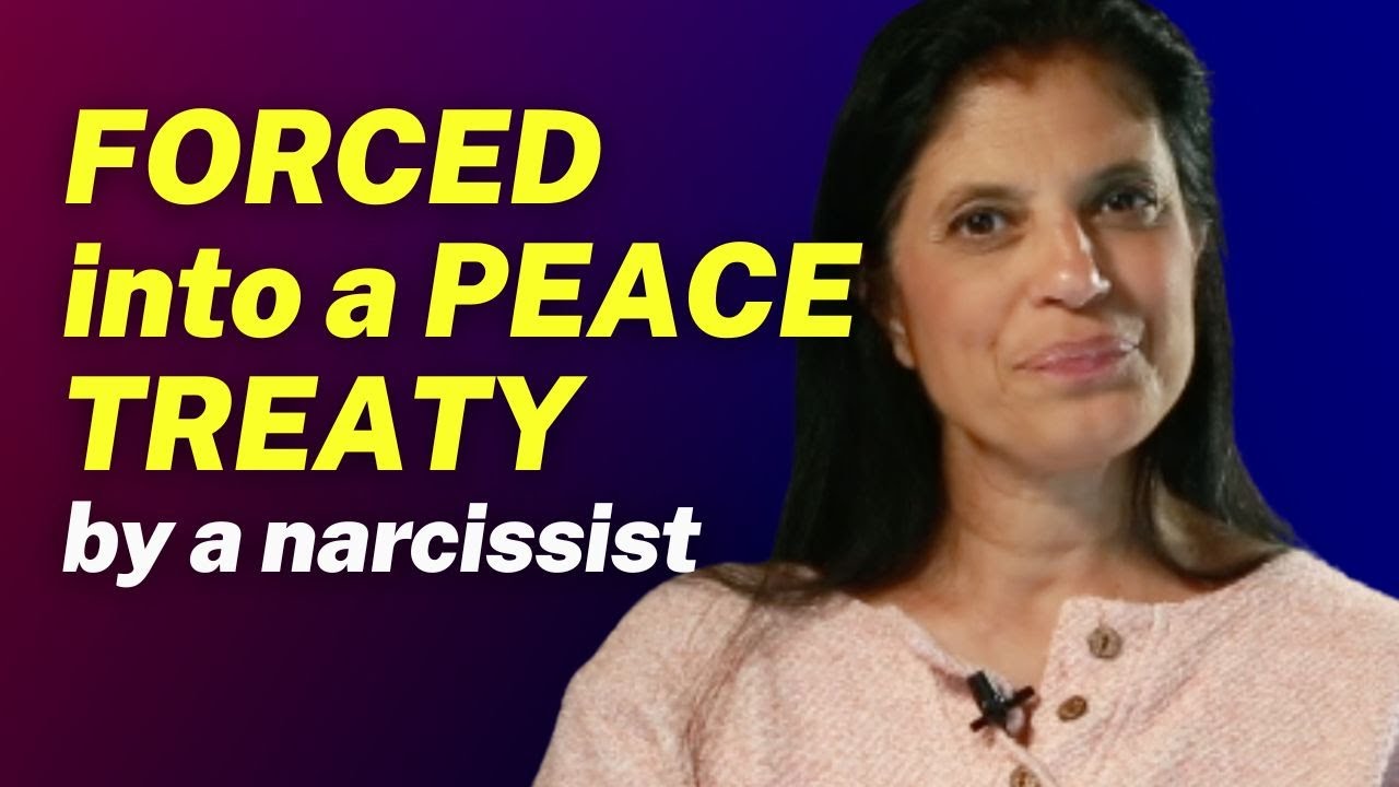 Has a narcissist FORCED you into a PEACE TREATY?