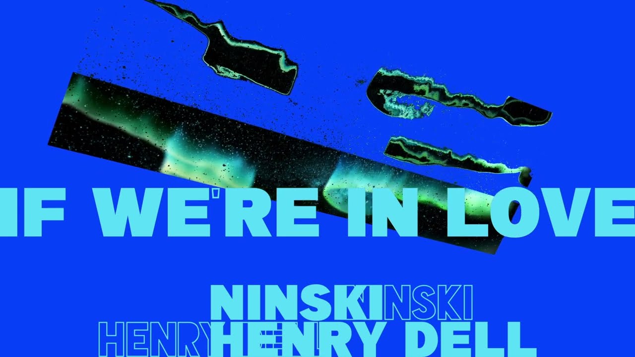 Ninski & Henry Dell - If We're In Love