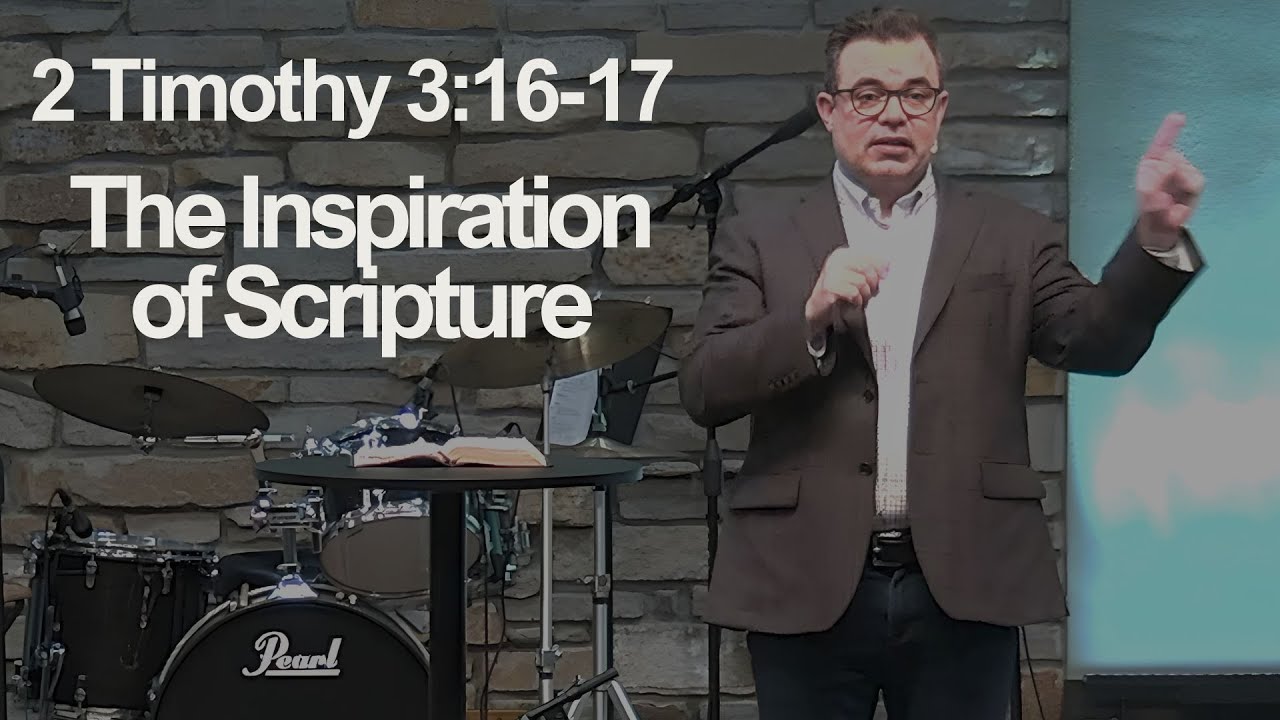 The Inspiration of Scripture (2 Timothy 3:16-17)