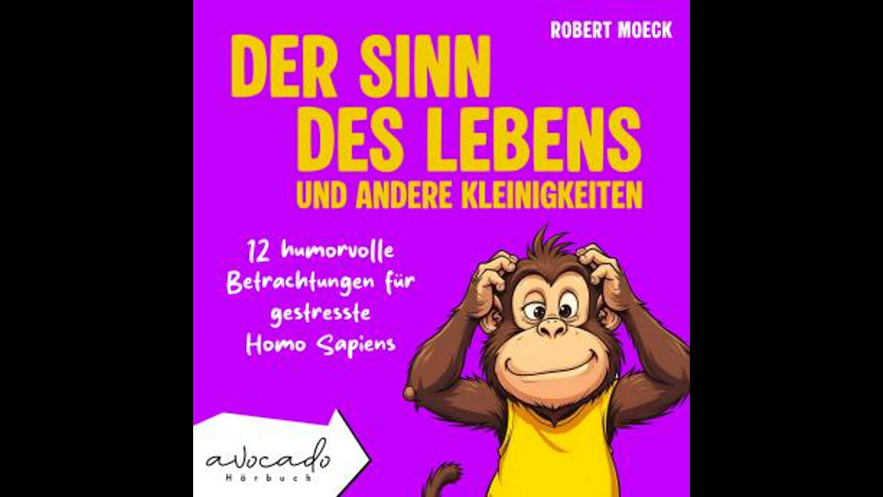 Der Sinn des Lebens und andere Kleinigkeiten: 12 humorvolle Betrachtungen für gestresste Homo
