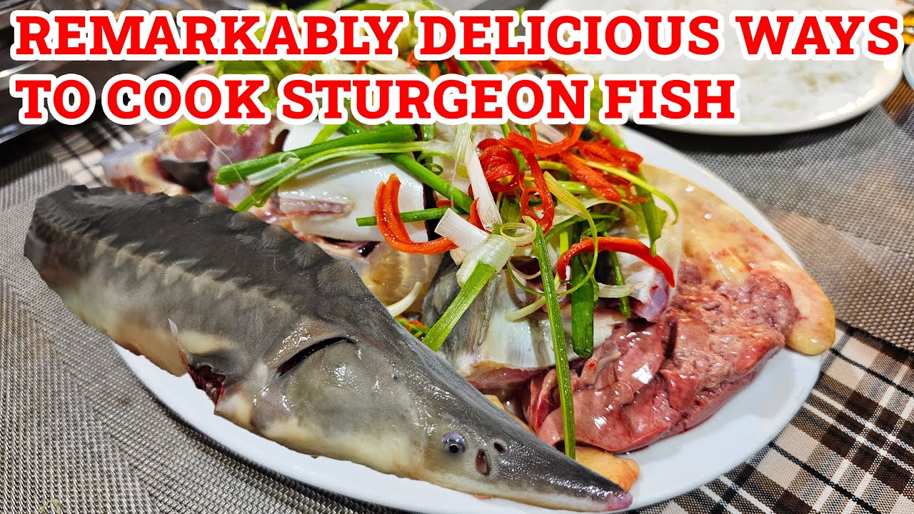 4 Remarkably Delicious Ways To Cook Sturgeon Fish - Vietnamese Cuisine  || Koolors Life Styles