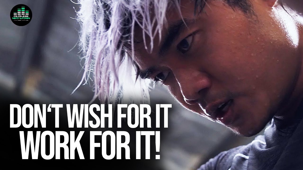 Don't Wish For It: WORK FOR IT - Motivational Video