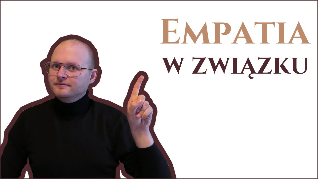 Empatia w zdrowym związku. Czy empatii można się nauczyć?