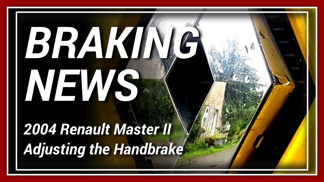 Adjusting Up the Handbrake — 2004 Renault Master II 2,5 litre DCI100