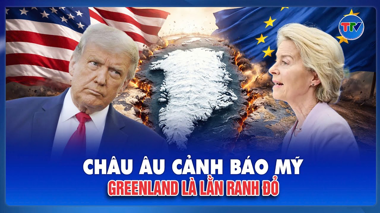ĐIỂM NÓNG THẾ GIỚI: Greenland khiến EU siết chặt hàng ngũ, Mỹ bị đặt vào thế phải quyết