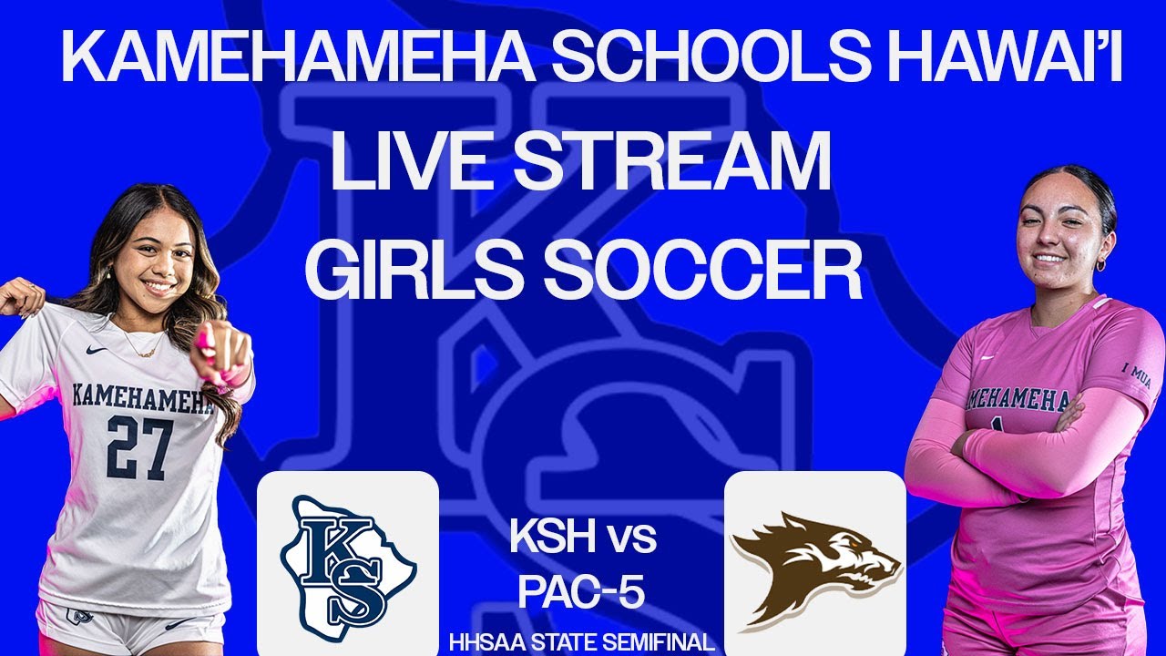 Kamehameha Schools - Hawai’i vs Pac-5 Womens Varsity Soccer State Semifinal