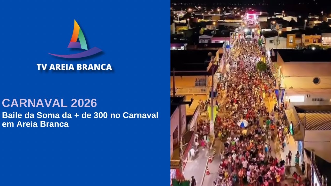 A SOMA DA + DE 300 NO CARNAVAL 2026 EM AREIA BRANCA 2026