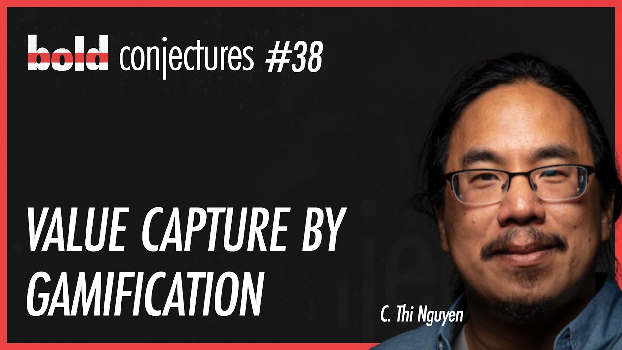 #38 C. Thi Nguyen - Value Capture by Gamification