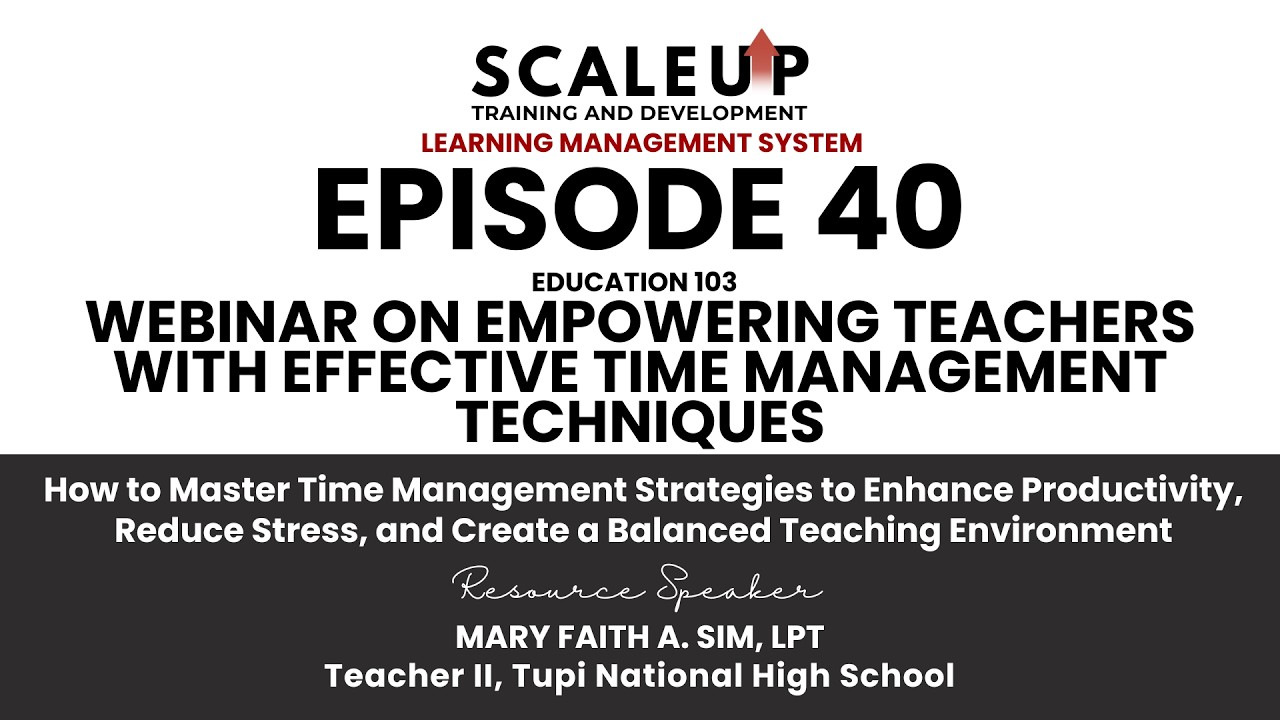 Episode 40 - Education 103: Webinar on Empowering Teachers with Effective Time Management Techniques