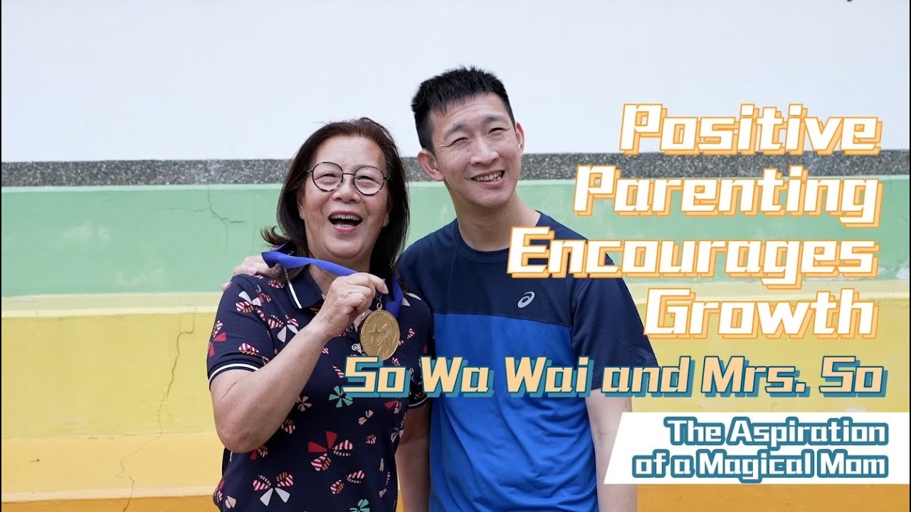 Positive Parenting Encourages Growth - So Wa Wai and Mrs. So