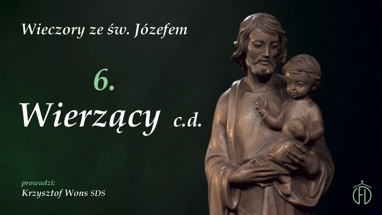 Wieczory ze św. Józefem [#6]: WIERZĄCY c.d.