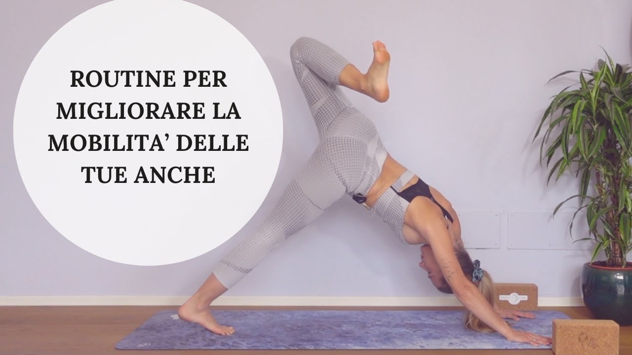 yoga per le anche - migliora la tua mobilità articolare