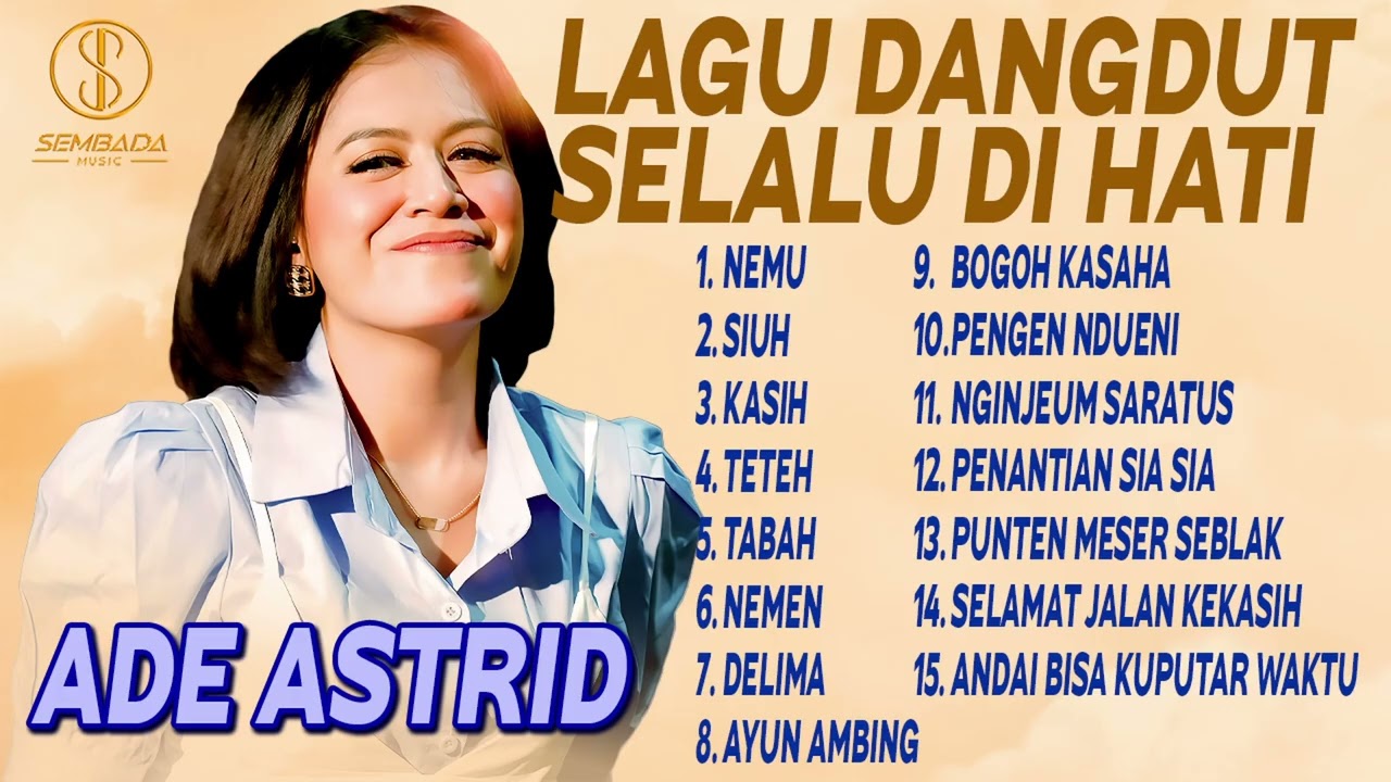 LAGU DANGDUT ADE ASTRID SELALU DI HATI - NEMU, SIUH, KASIH, TETEH, TABAH