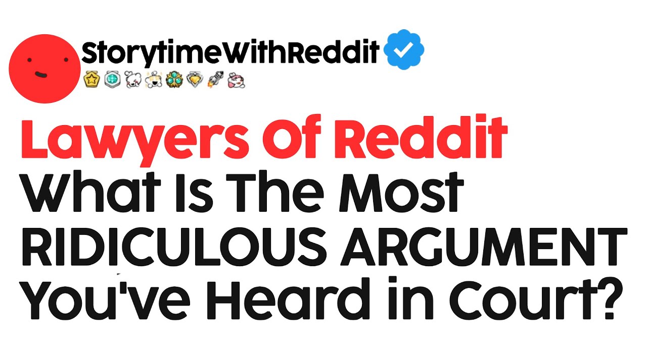 Lawyers, What's The Most Ridiculous Argument You’ve Heard in Court? | Reddit Stories